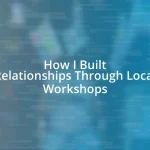 How I Built Relationships Through Local Workshops