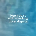 How I dealt with a parking ticket dispute