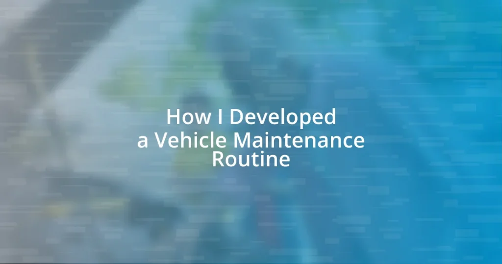 How I Developed a Vehicle Maintenance Routine