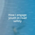 How I engage youth in road safety