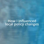 How I influenced local policy changes