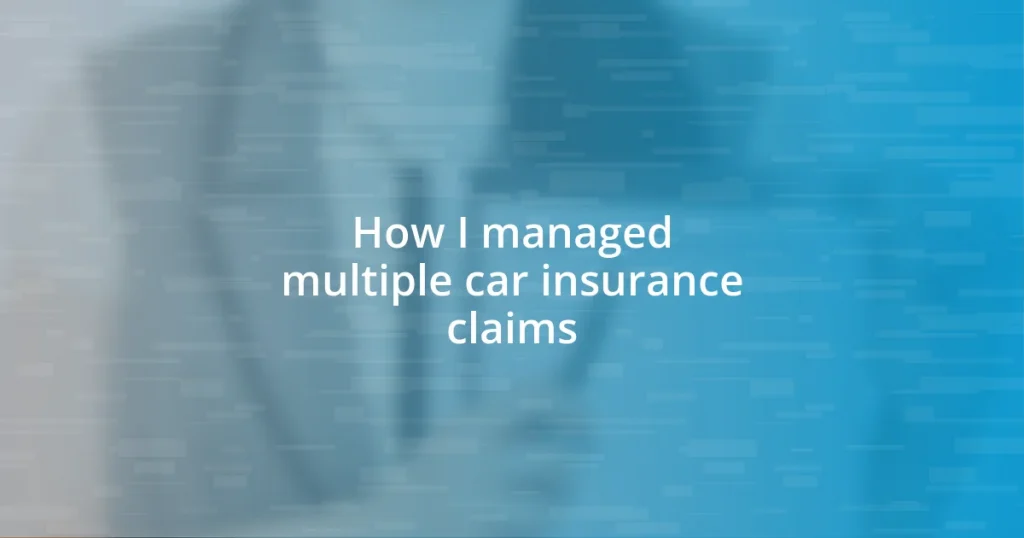 How I managed multiple car insurance claims