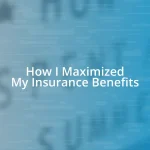 How I Maximized My Insurance Benefits