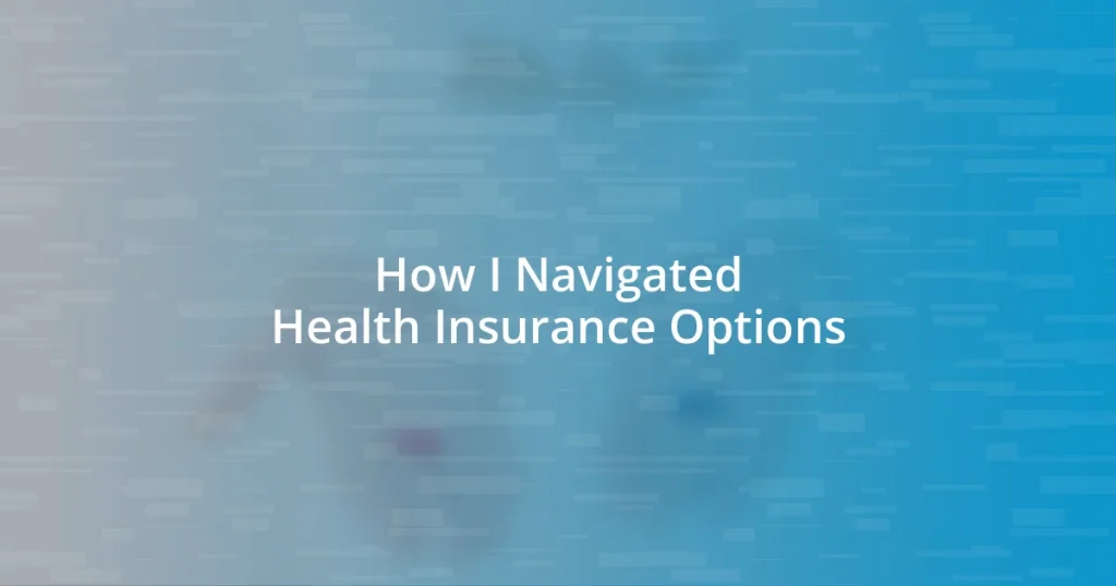 How I Navigated Health Insurance Options