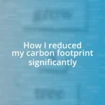 How I reduced my carbon footprint significantly