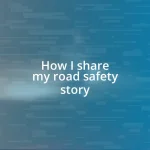 How I share my road safety story