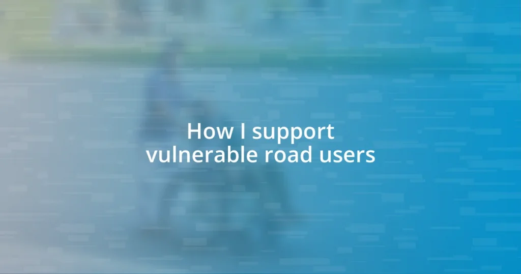 How I support vulnerable road users