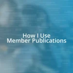 How I Use Member Publications