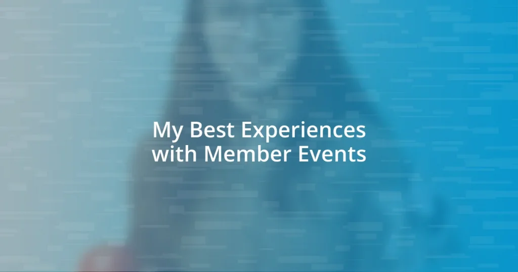 My Best Experiences with Member Events