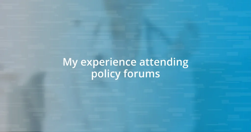 My experience attending policy forums