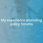 My experience attending policy forums