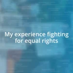 My experience fighting for equal rights