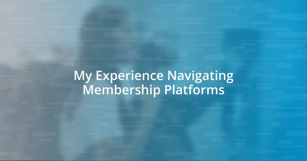 My Experience Navigating Membership Platforms