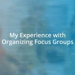 My Experience with Organizing Focus Groups