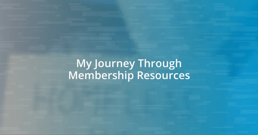 My Journey Through Membership Resources