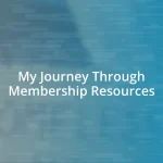 My Journey Through Membership Resources