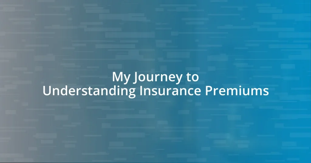 My Journey to Understanding Insurance Premiums