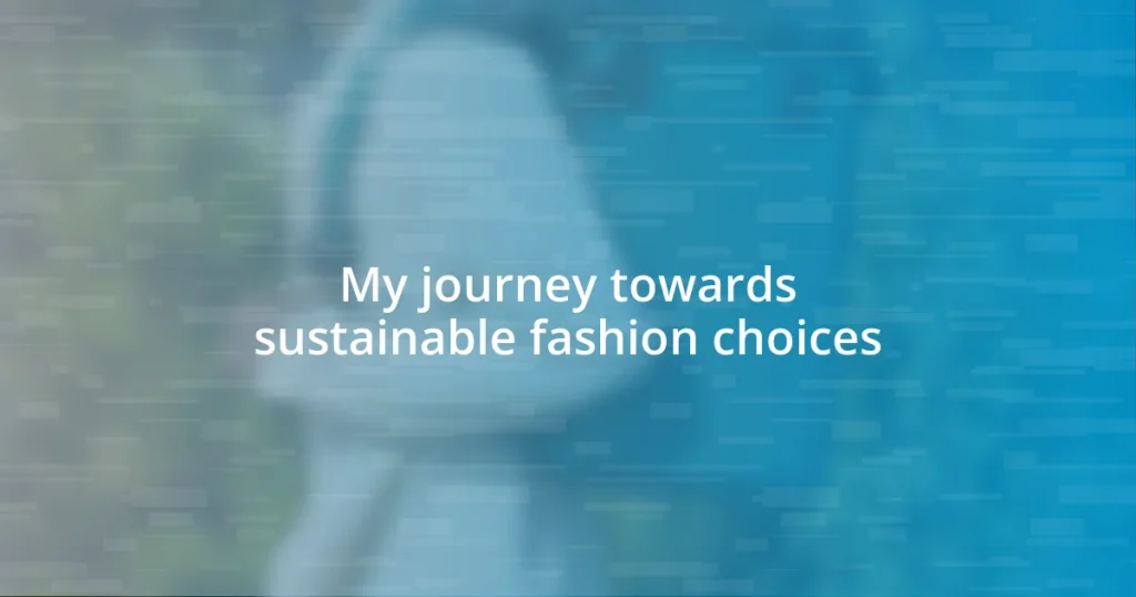 My journey towards sustainable fashion choices