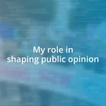 My role in shaping public opinion