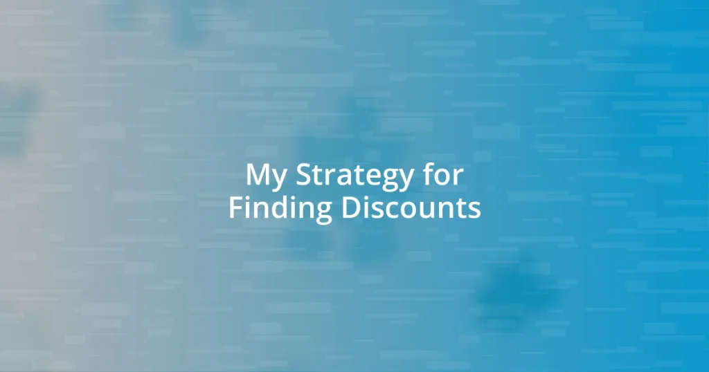 My Strategy for Finding Discounts