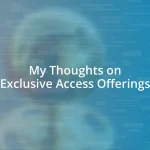 My Thoughts on Exclusive Access Offerings