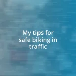 My tips for safe biking in traffic