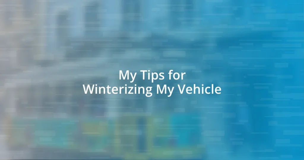 My Tips for Winterizing My Vehicle