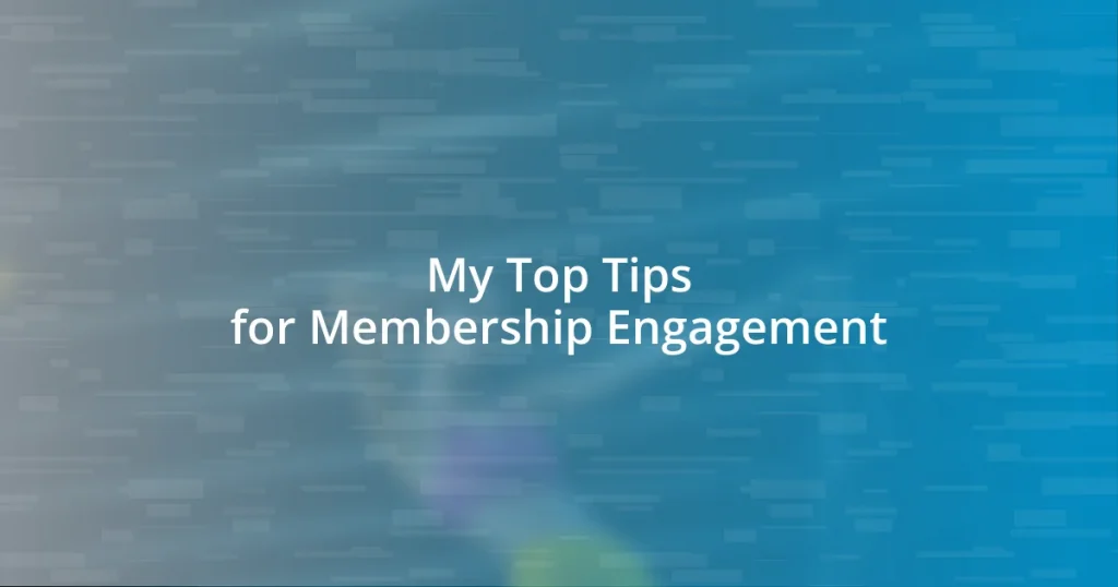 My Top Tips for Membership Engagement