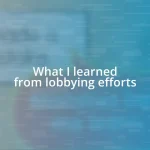 What I learned from lobbying efforts