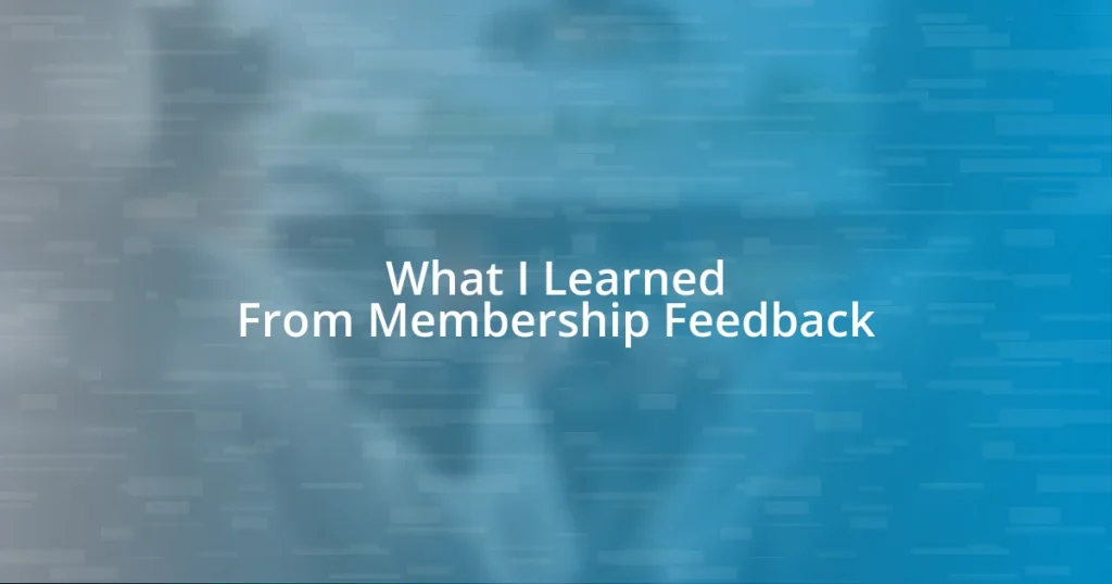 What I Learned From Membership Feedback