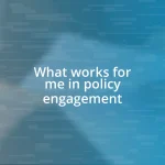 What works for me in policy engagement