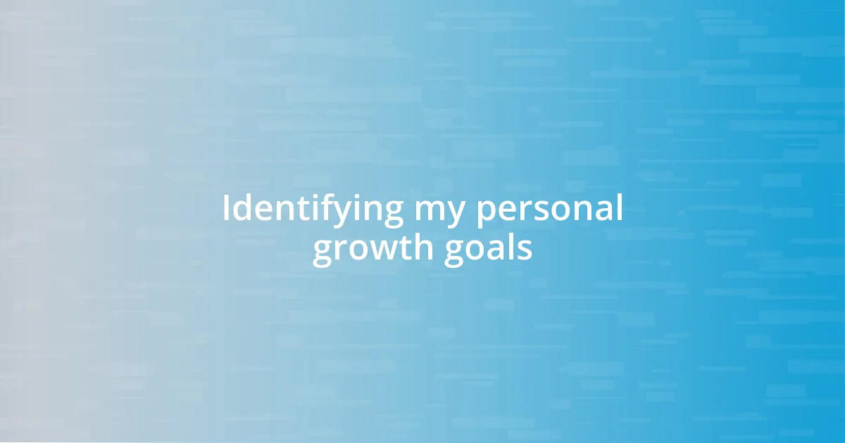 Identifying my personal growth goals