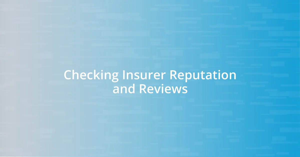 Checking Insurer Reputation and Reviews