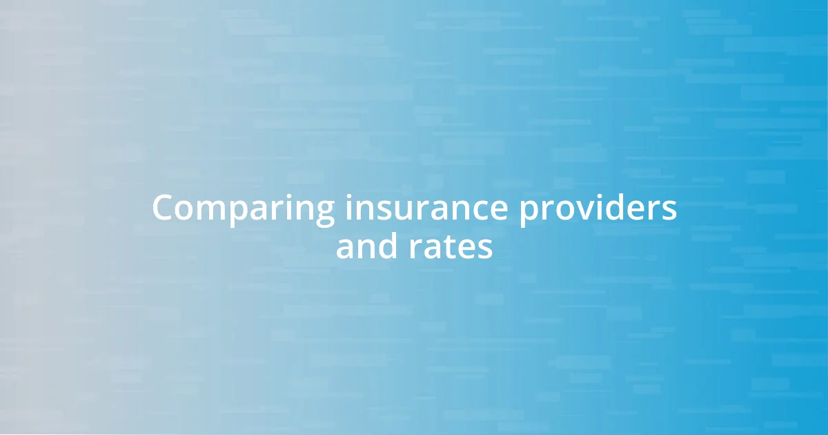 Comparing insurance providers and rates