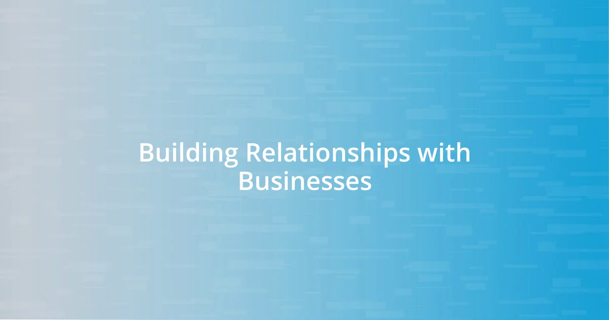 Building Relationships with Businesses