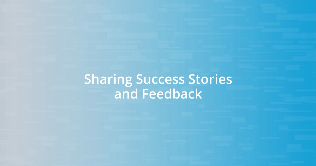 Sharing Success Stories and Feedback