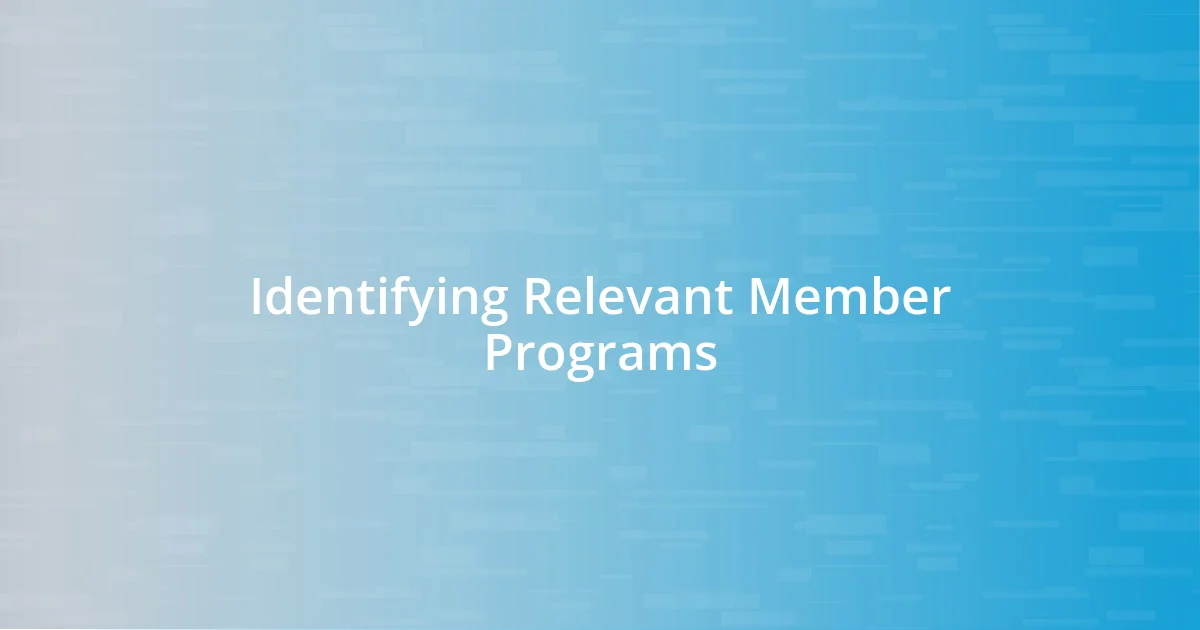 Identifying Relevant Member Programs