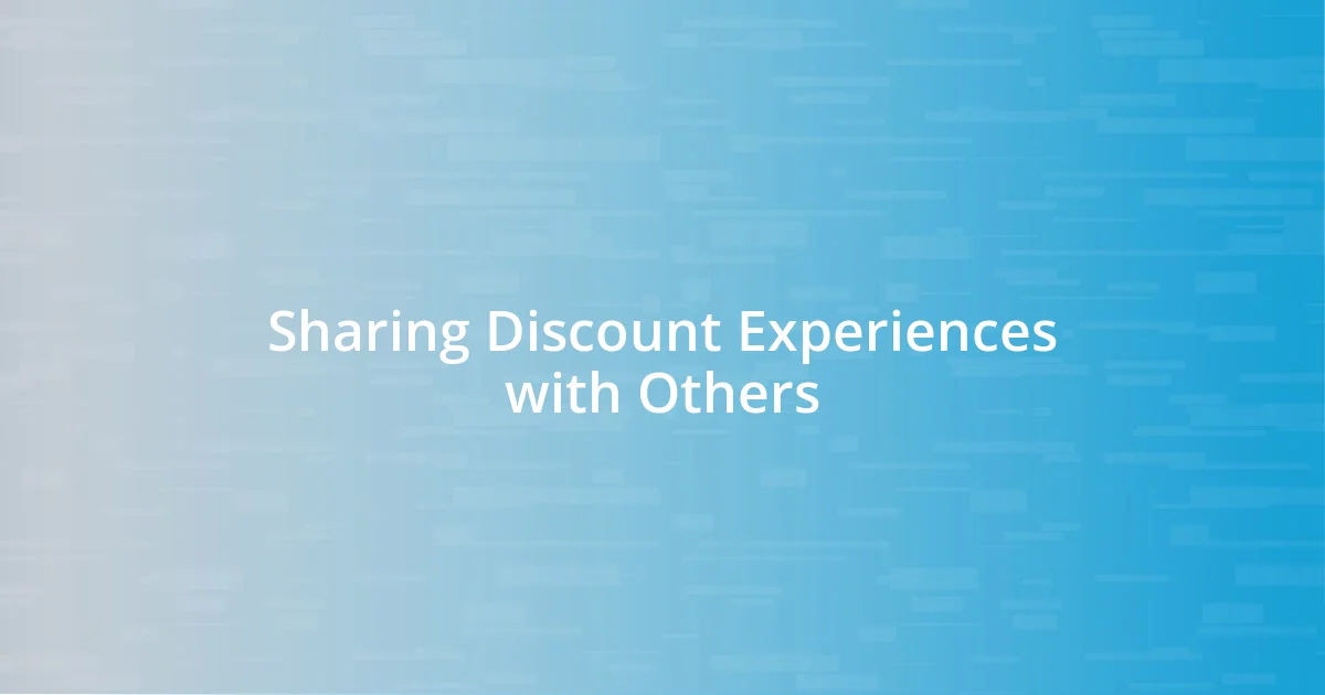 Sharing Discount Experiences with Others