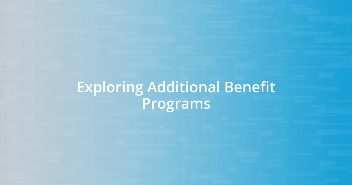 Exploring Additional Benefit Programs