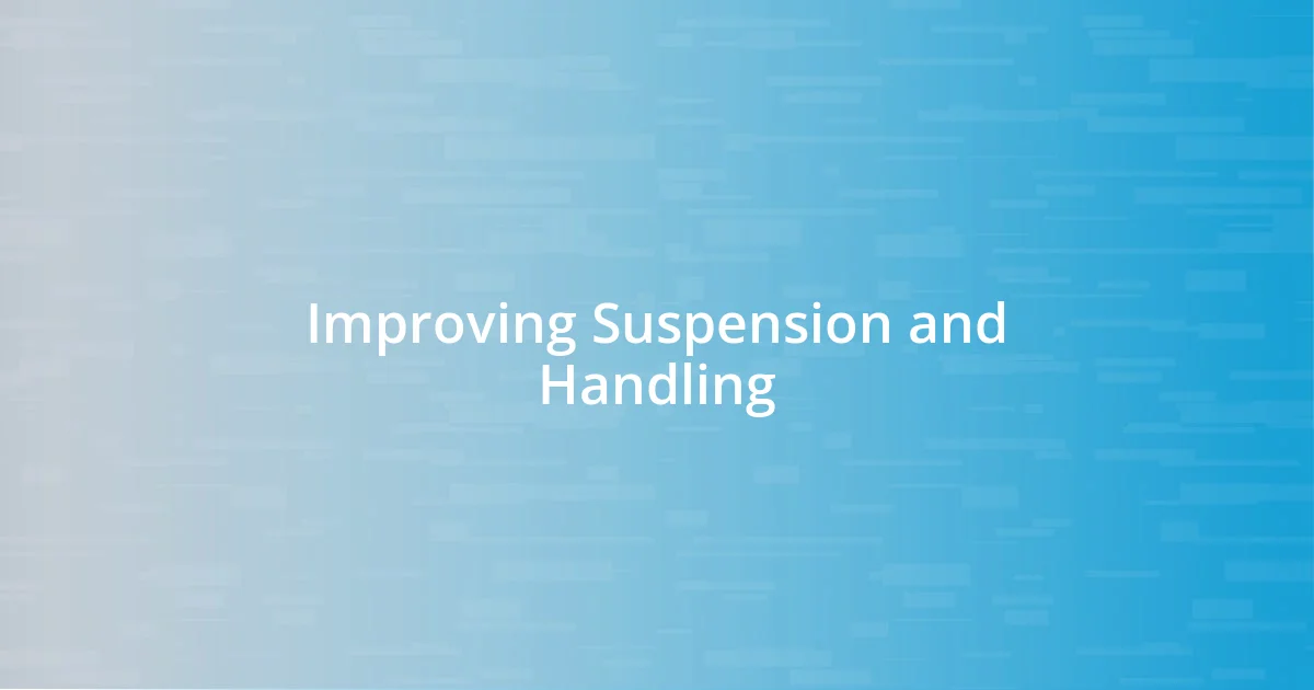 Improving Suspension and Handling