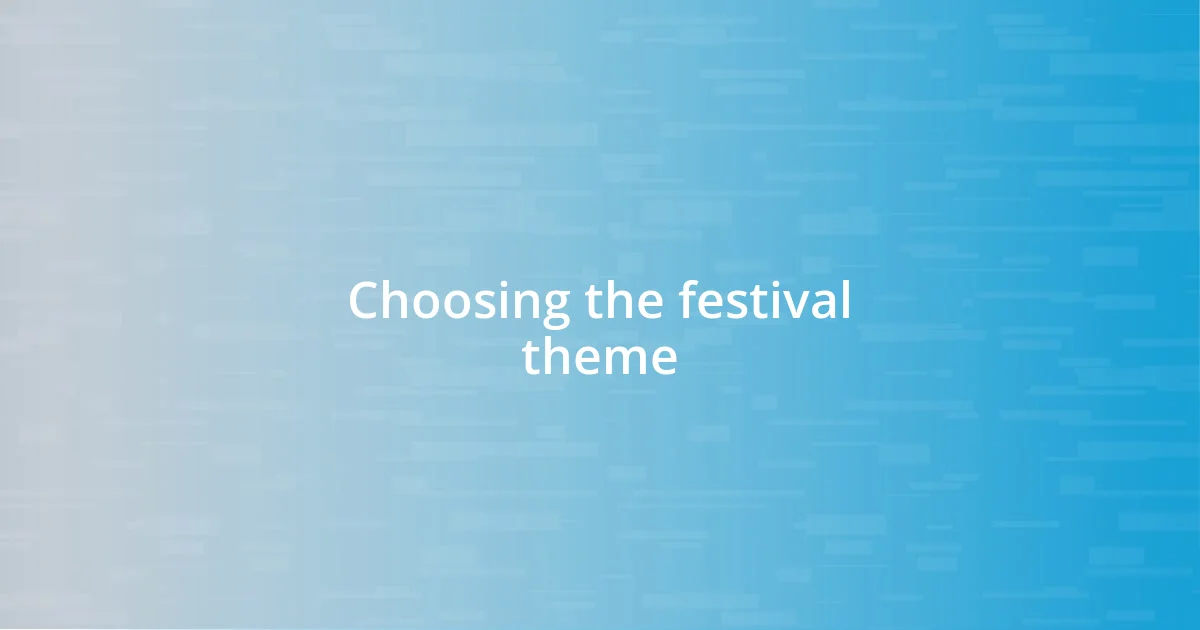 Choosing the festival theme