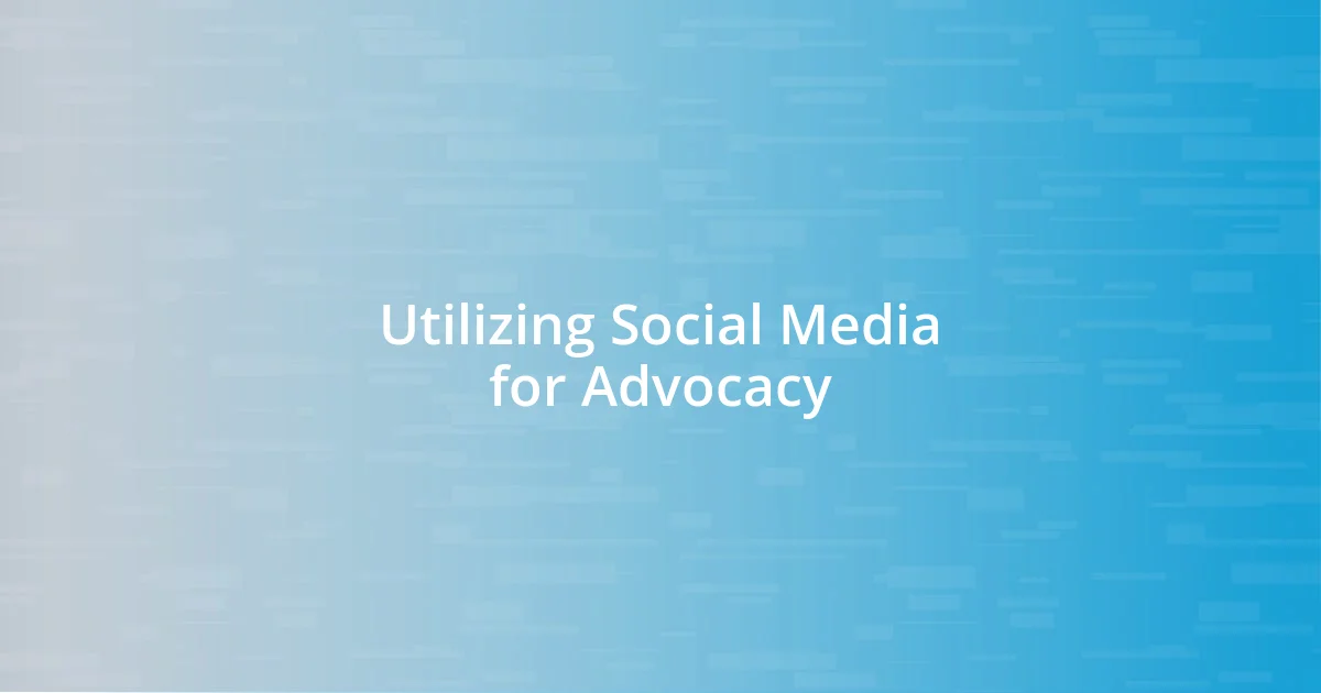 Utilizing Social Media for Advocacy