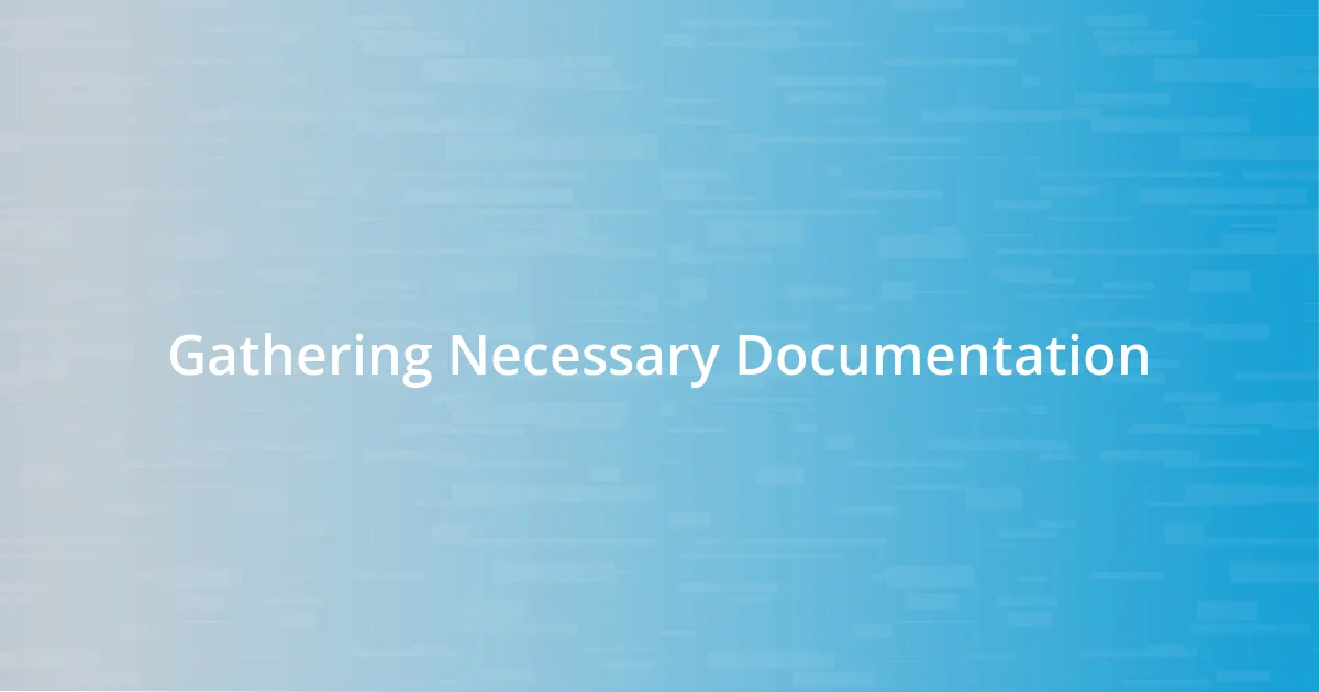 Gathering Necessary Documentation