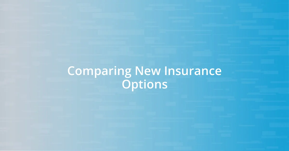 Comparing New Insurance Options