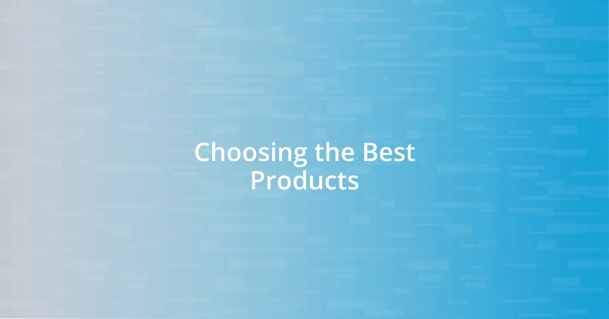 Choosing the Best Products