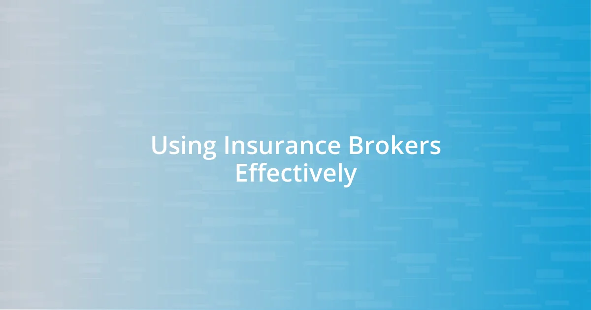 Using Insurance Brokers Effectively