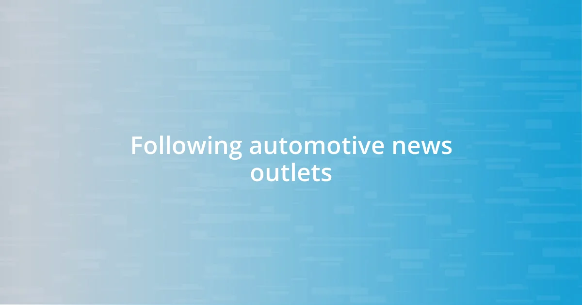 Following automotive news outlets