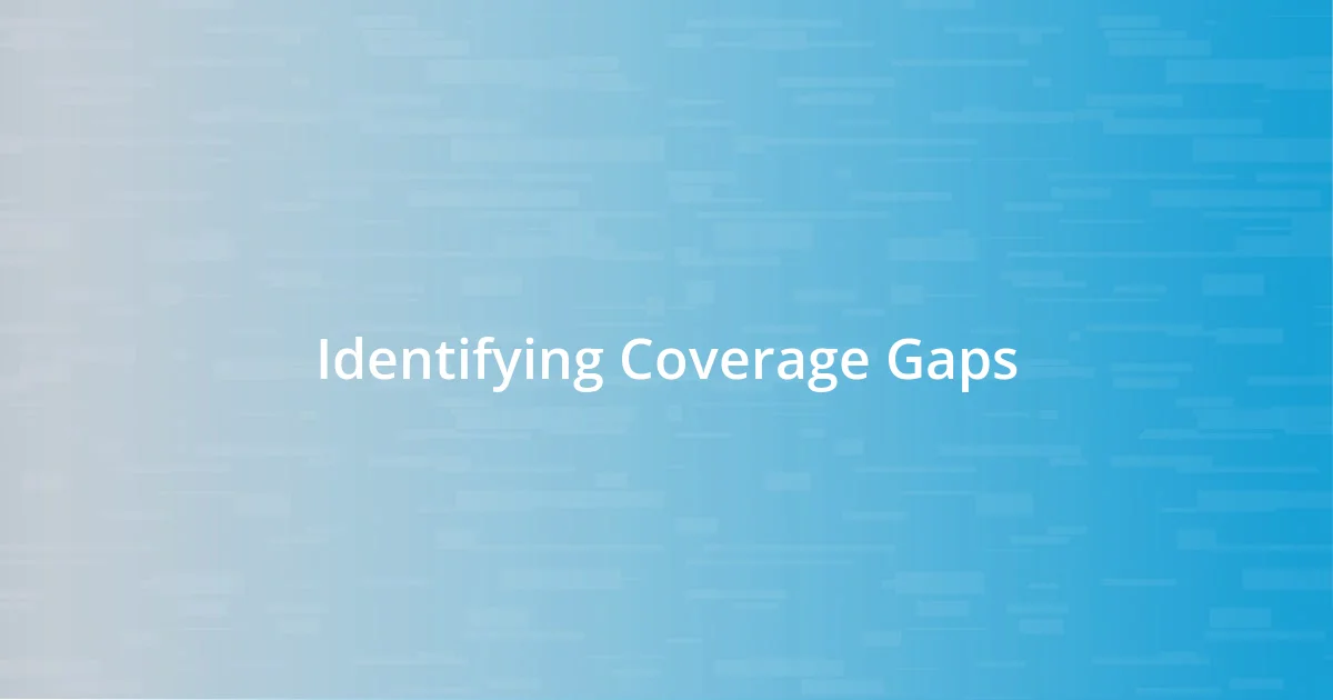 Identifying Coverage Gaps