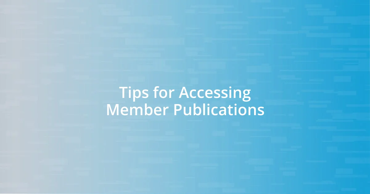 Tips for Accessing Member Publications