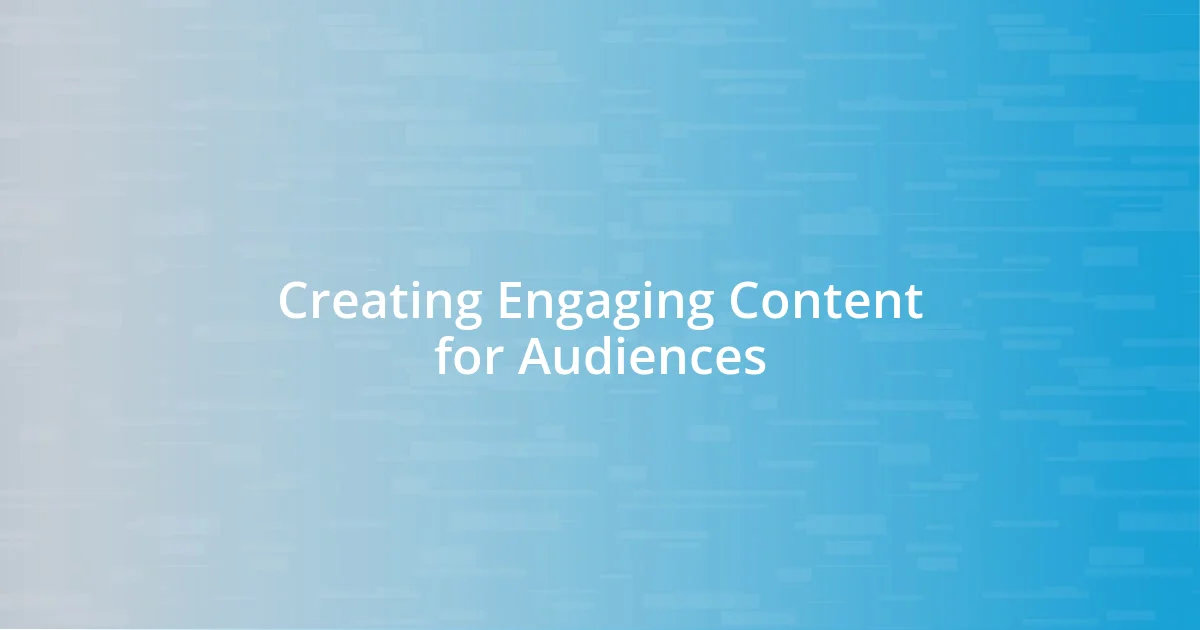 Creating Engaging Content for Audiences